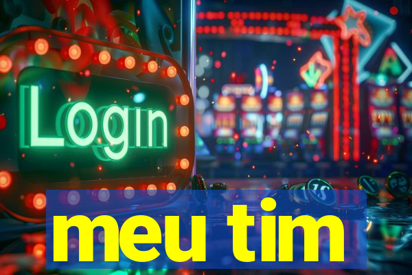 meu tim
